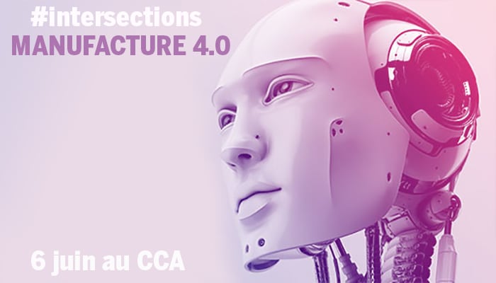 #intersections VOL.5 : Manufacture 4.0