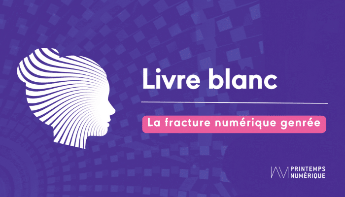 NOUVELLE ÉTUDE SUR LA FRACTURE NUMÉRIQUE GENRÉE : LE LIVRE BLANC